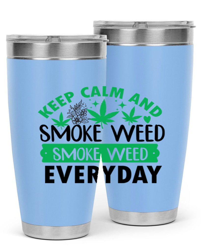 Keep Calm And Smoke Weed EveryDay 171#- marijuana- Tumbler