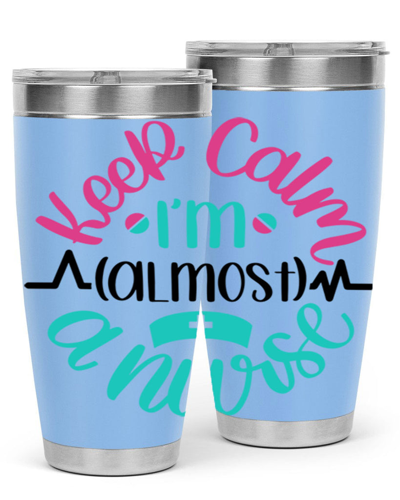Keep Calm Im Almost Style Style 146#- nurse- tumbler