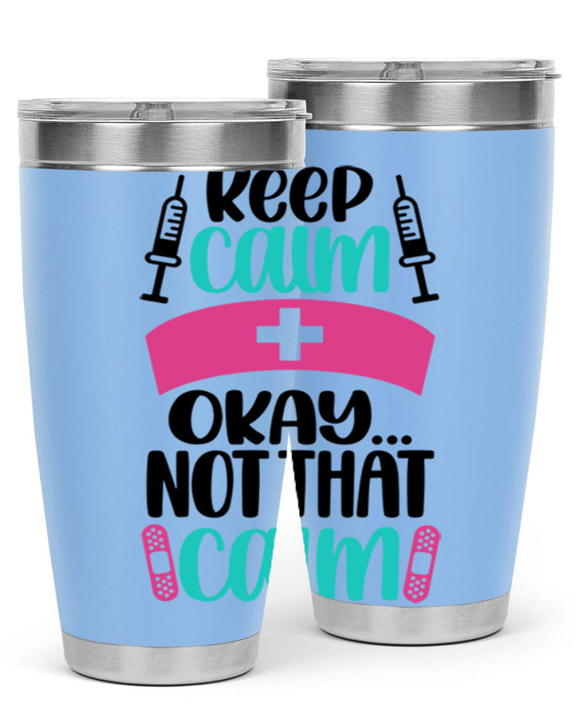 Keep Calm Okay Not Style Style 145#- nurse- tumbler