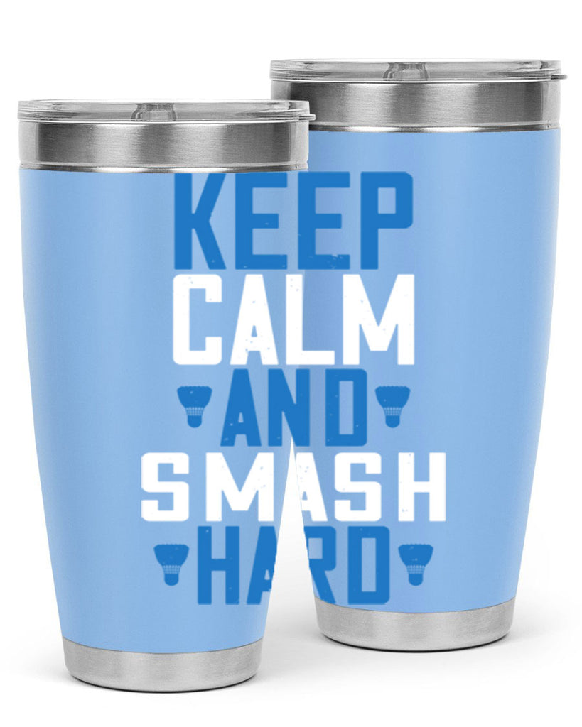 Keep calm and smash hard 2024#- badminton- Tumbler