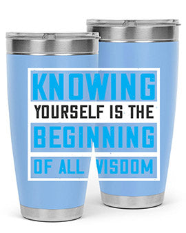 Knowing yourself is the beginning of all wisoom Style 37#- self awareness- Tumbler