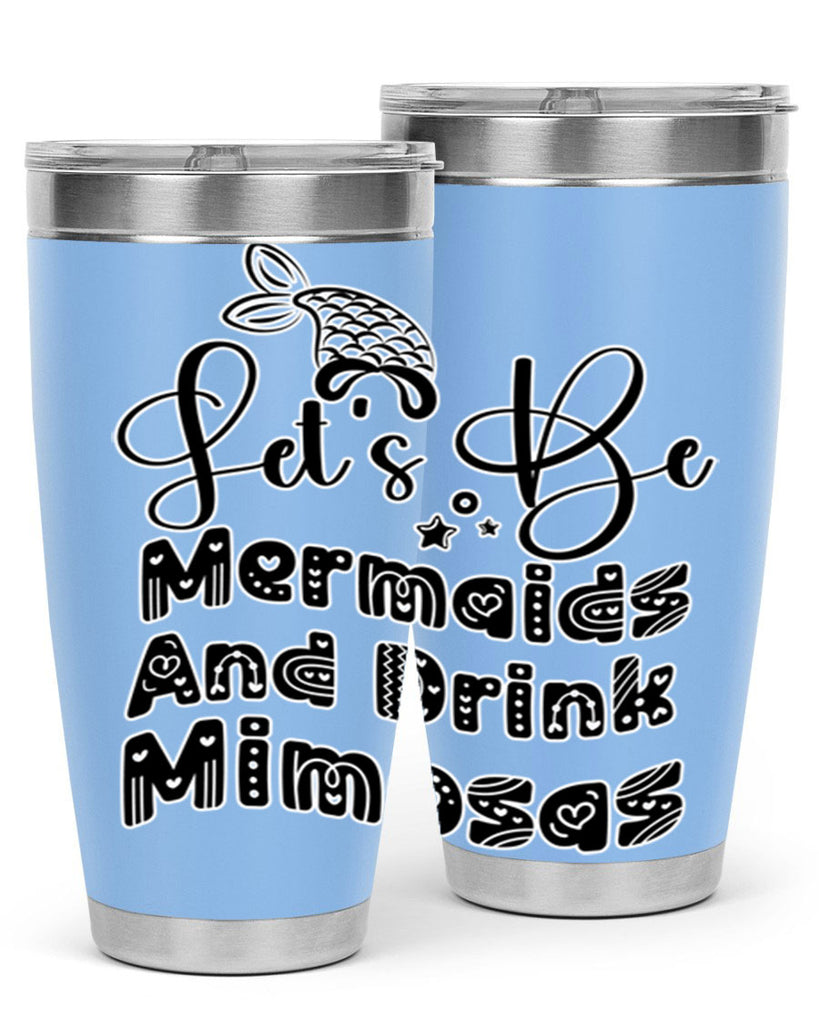 Lets Be Mermaids And Drink 298#- mermaid- Tumbler