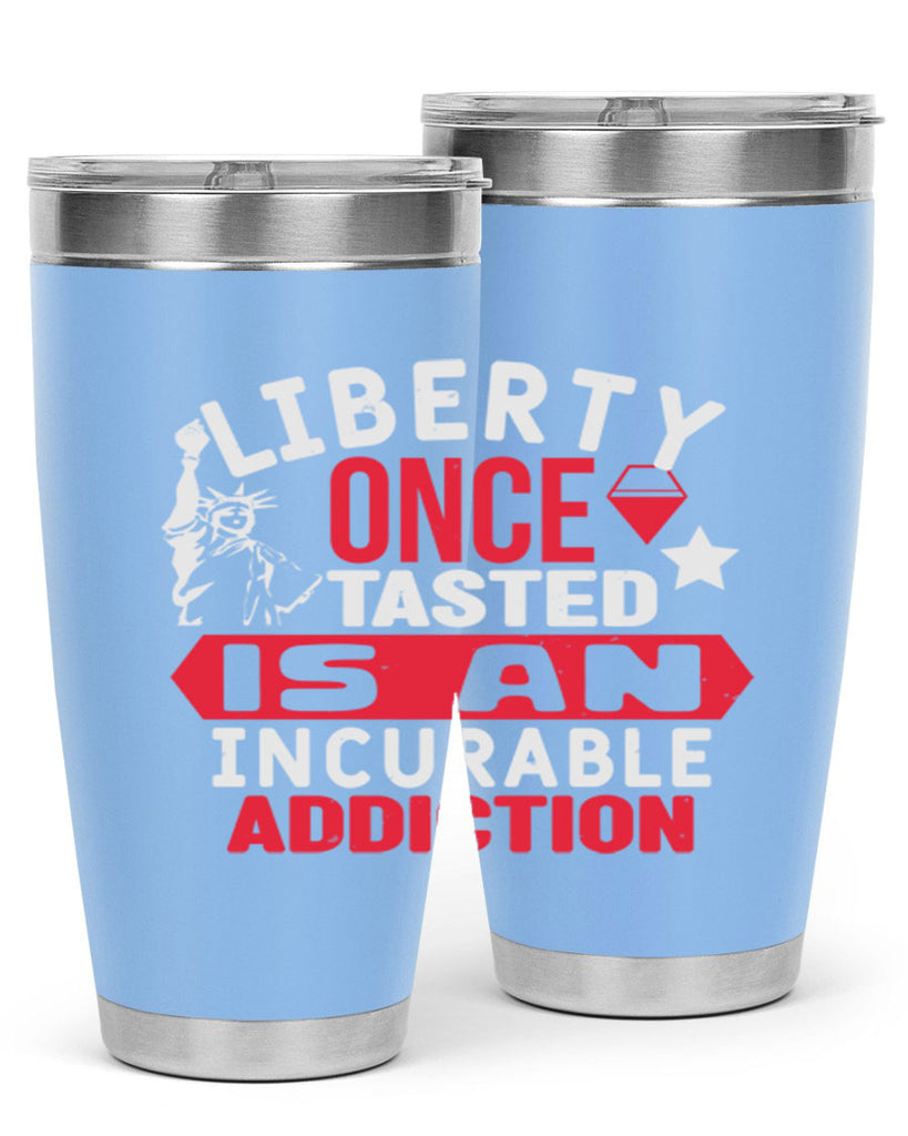 Liberty once tasted is an incurable Style 36#- Fourt Of July- Tumbler