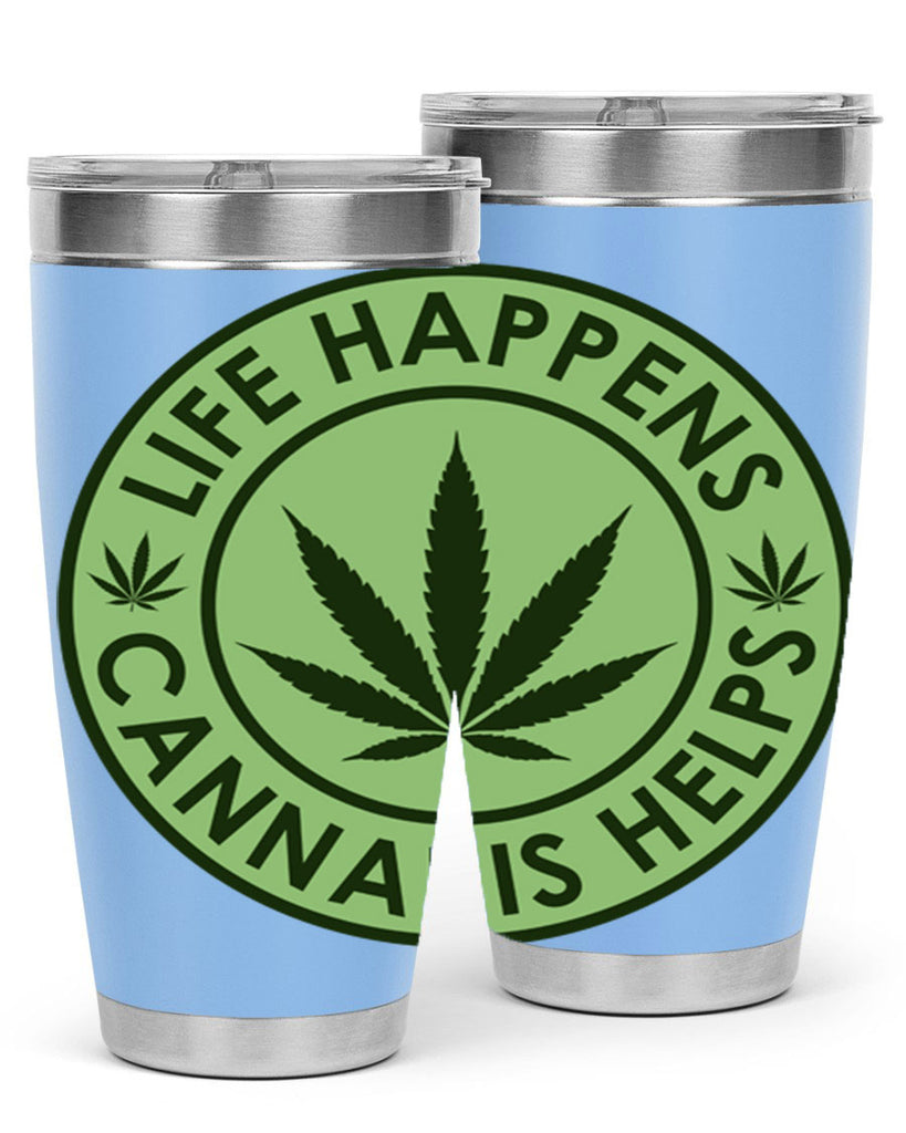 Life Happens Cannabis Helps 184#- marijuana- Tumbler