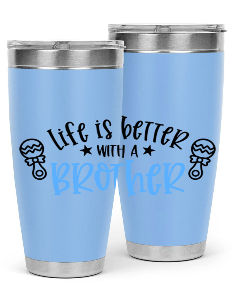 Life Is Better With A Brother Style 72#- baby- tumbler