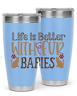 Life is Better With Fur Babies Style 19#- cat- Tumbler