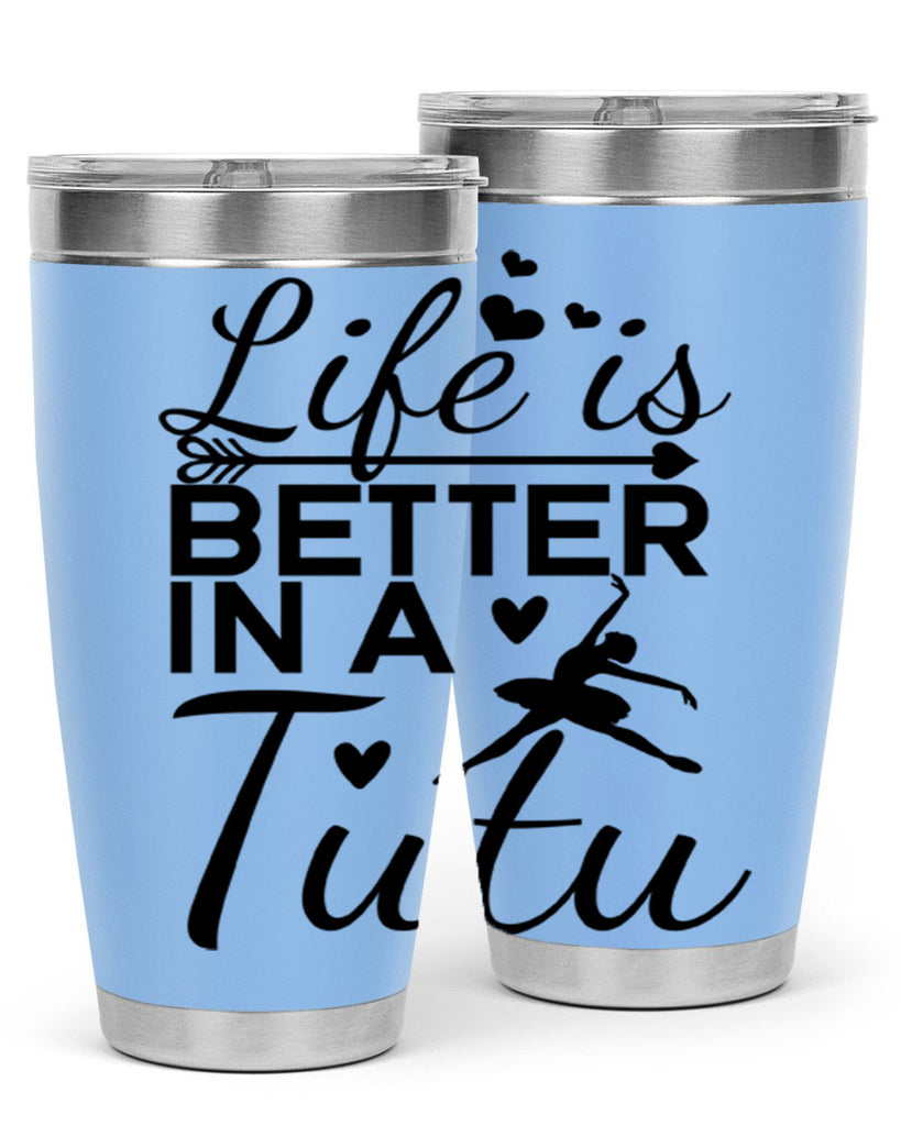 Life is Better in a Tutu 60#- ballet- Tumbler