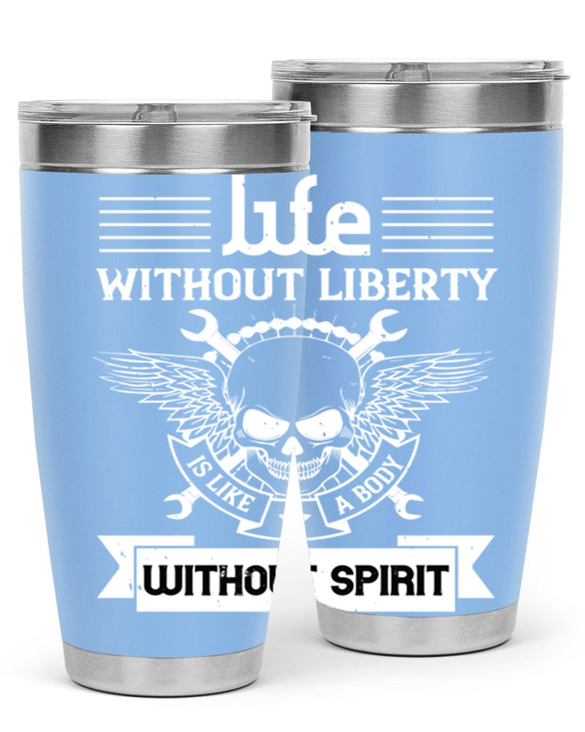 Life without liberty is like a body without spirit Style 132#- Fourt Of July- Tumbler