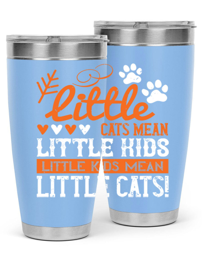 Little cats mean little kids little kids mean little cats Style 27#- baby- Tumbler