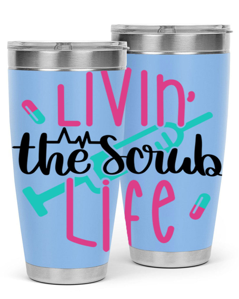 Livin The Scrub Life Style Style 137#- nurse- tumbler