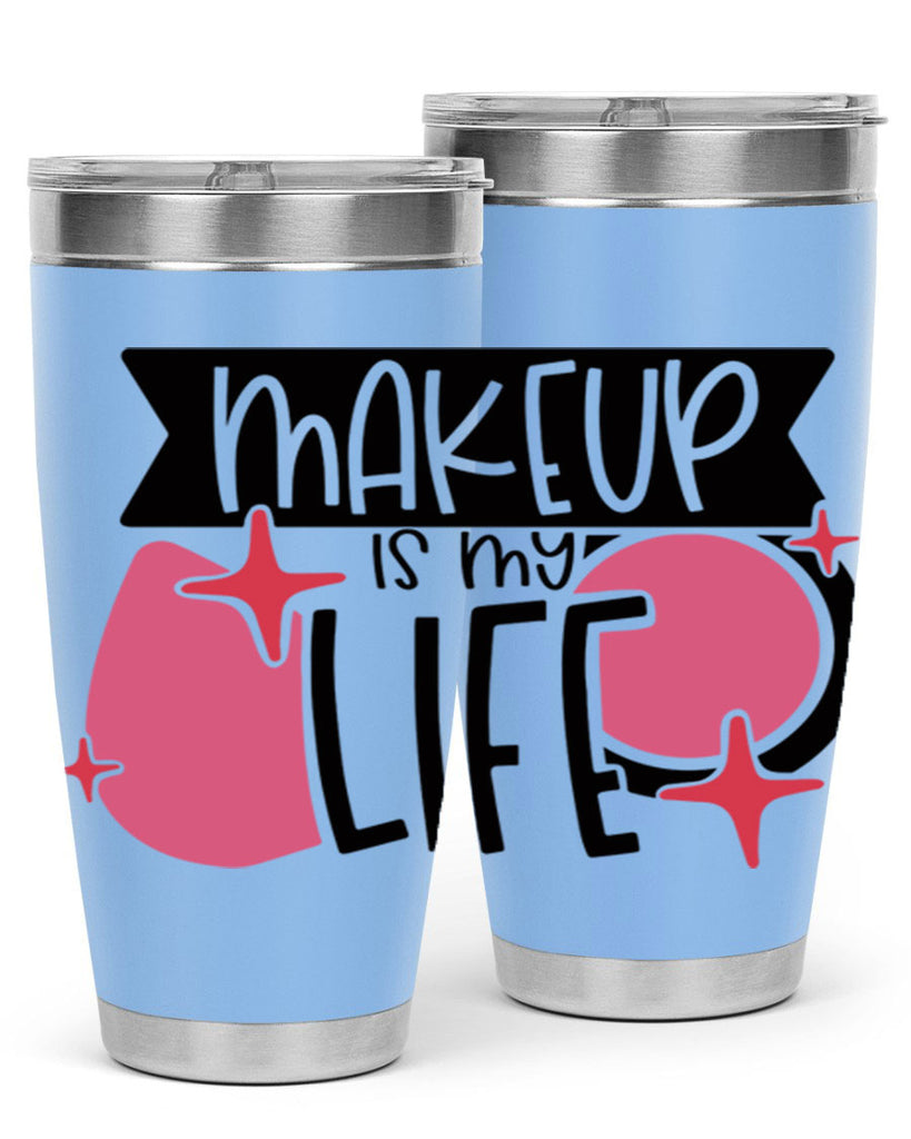 Makeup Is My Life Style 45#- make up- Tumbler