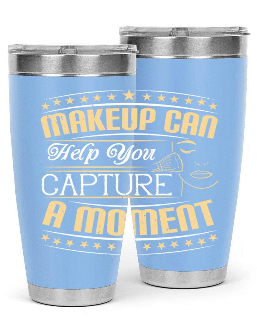 Makeup can help you capture a moment Style 195#- make up- Tumbler