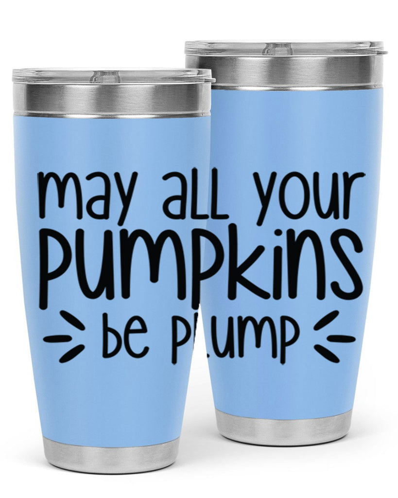 May All Your Pumpkins Be Plump 422#- fall- Tumbler