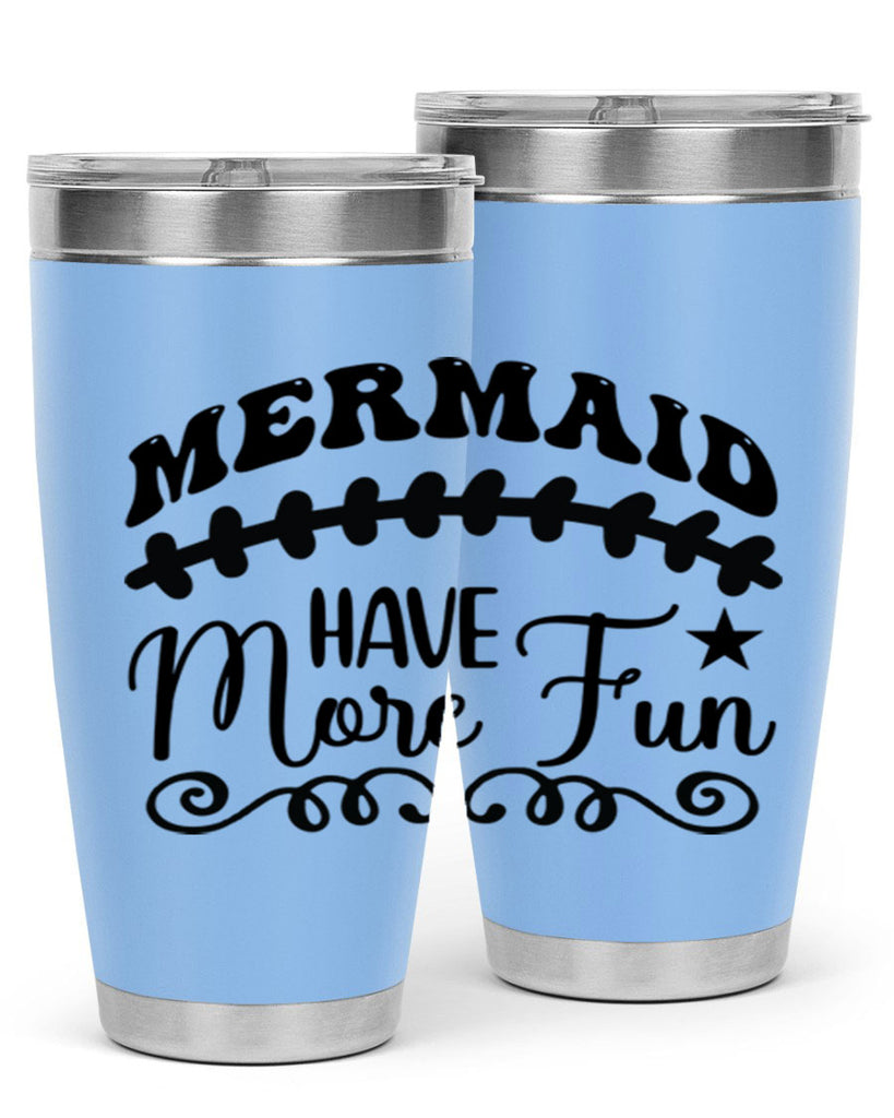 Mermaid have more fun 418#- mermaid- Tumbler