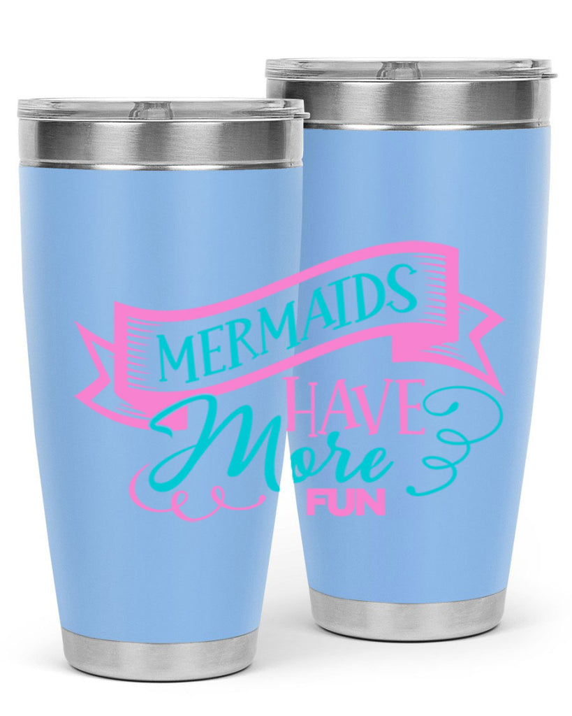 Mermaids Have More Fun 470#- mermaid- Tumbler