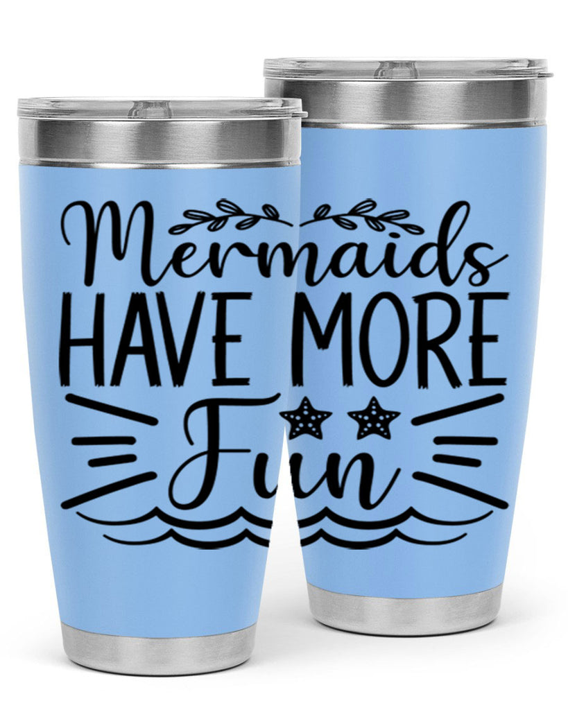 Mermaids Have More Fun 489#- mermaid- Tumbler