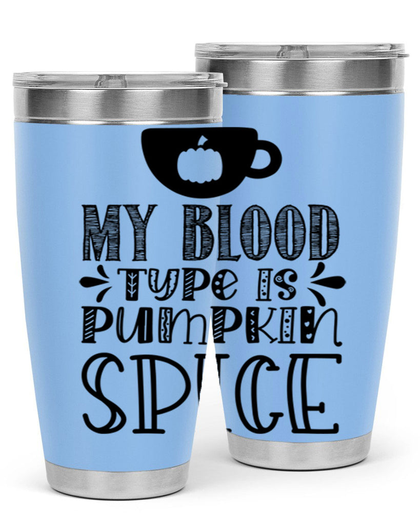 My Blood Type Is Pumpkin Spice 434#- fall- Tumbler