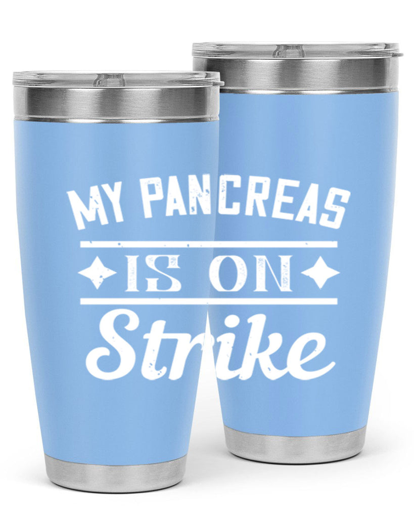 My Pancreas Is On Strike Style 21#- diabetes- Tumbler