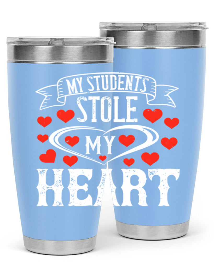 My Students Stole My Heart Style 92#- teacher- tumbler