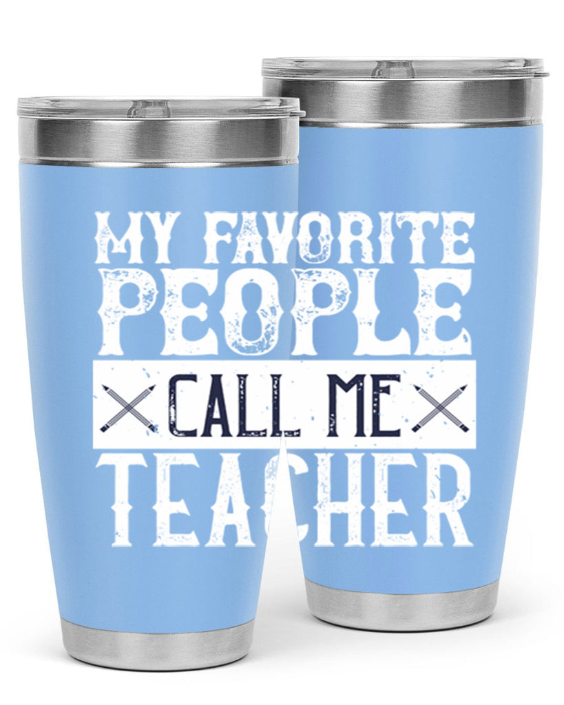 My favorite people call me Teacher Style 93#- teacher- tumbler