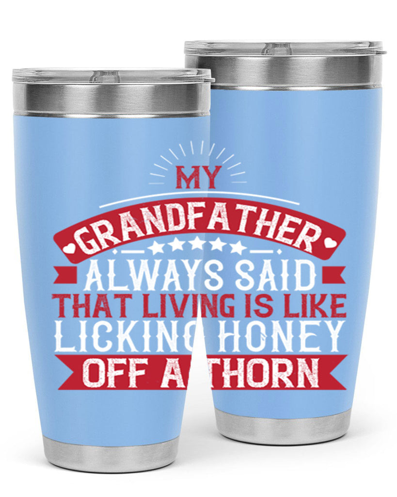 My grandfather always said that living is like licking honey off a thorn 85#- grandpa - papa- Tumbler