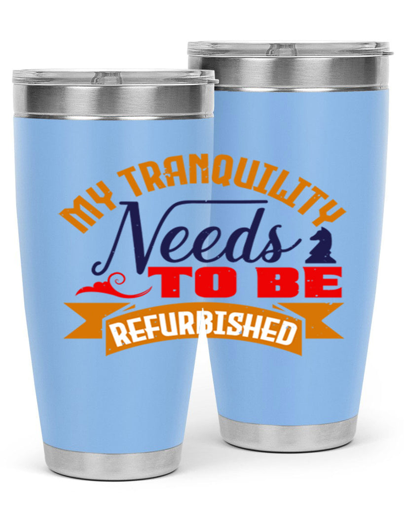 My tranquility needs to be refurbished 23#- chess- Tumbler