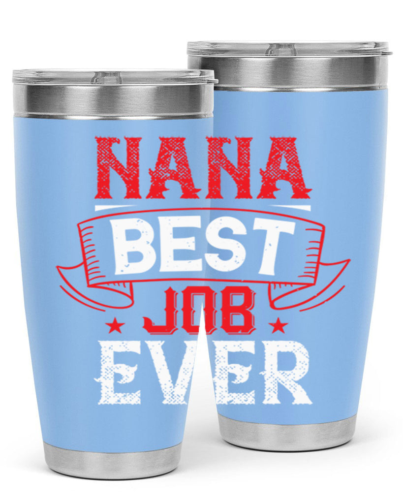 NANA BEST JOB EVER 11#- grandma - nana- Tumbler