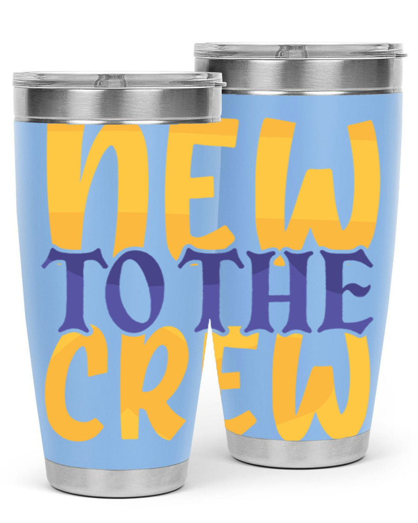 New To the Crew Style 216#- baby- tumbler
