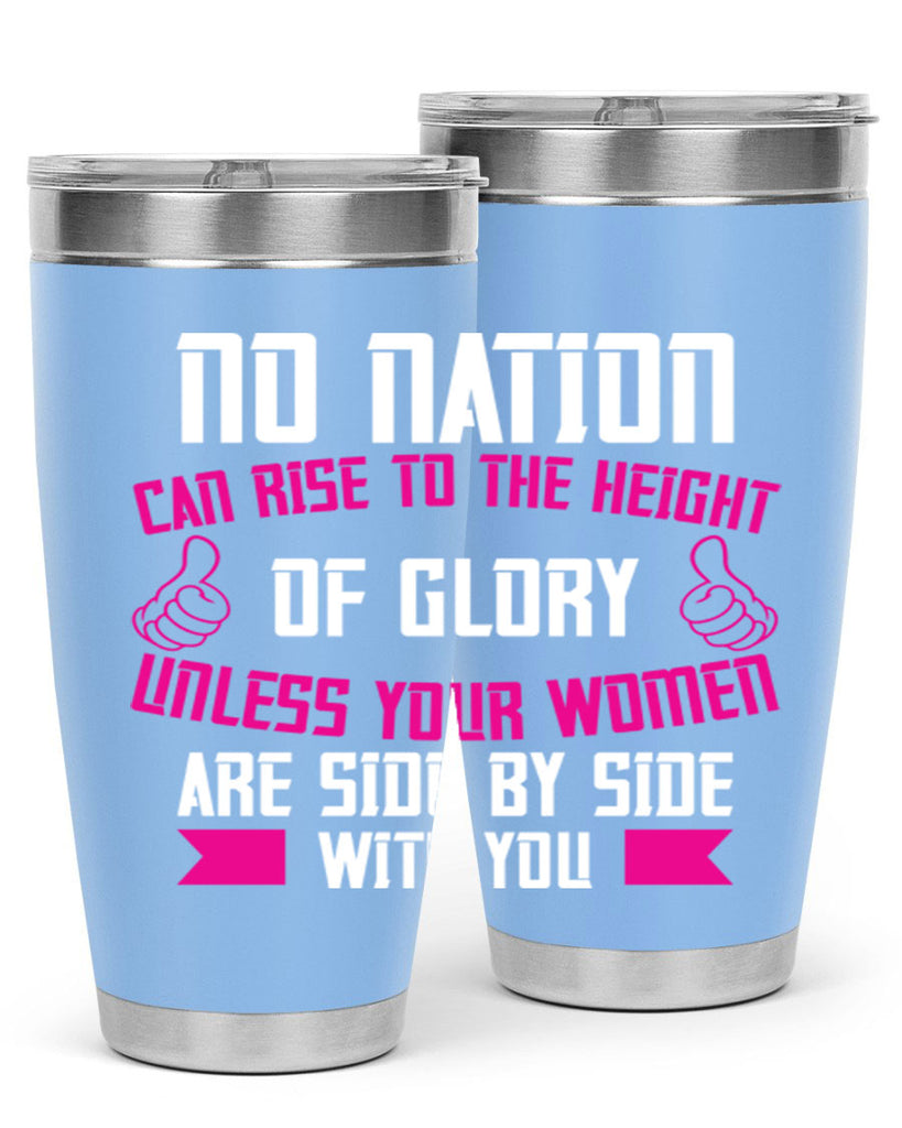 No nation can rise to the height of glory unless your women are side by Style 45#- womens day- Tumbler