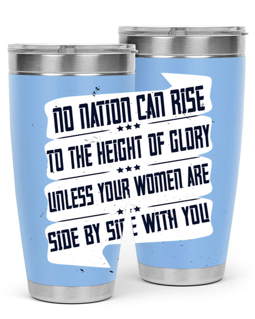 No nation can rise to the height of glory unless your women are side by side with you Style 47#- womens day- Tumbler