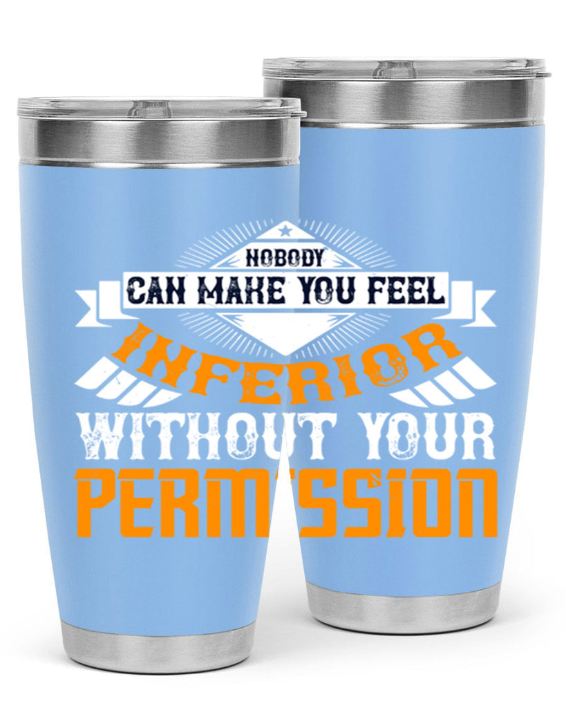 Nobody can make you feel inferior without your permission Style 43#- womens day- Tumbler