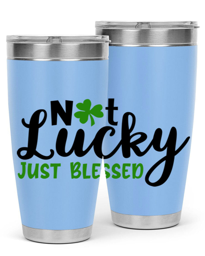 Not Lucky Just Blessed Style 149#- St Patricks Day- Tumbler