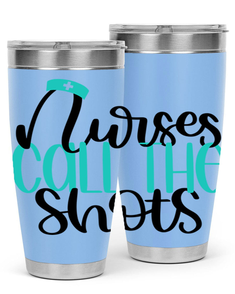 Nurses Call The Shots Style Style 89#- nurse- tumbler