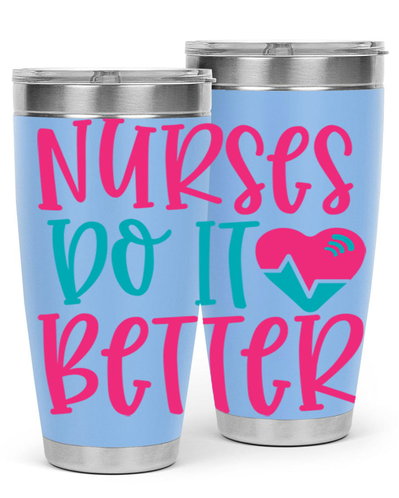 Nurses Do It Better Style Style 83#- nurse- tumbler