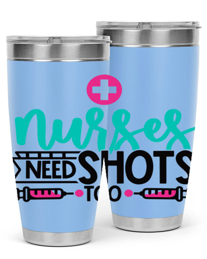 Nurses Need Shoot Too Style Style 82#- nurse- tumbler
