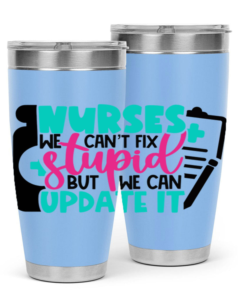 Nurses We Cant Fix Stupid But We Can Update It Style Style 74#- nurse- tumbler
