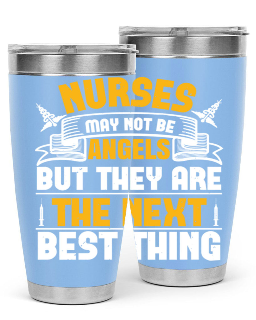 Nurses may not be angels but they are the next best thing Style 267#- nurse- tumbler