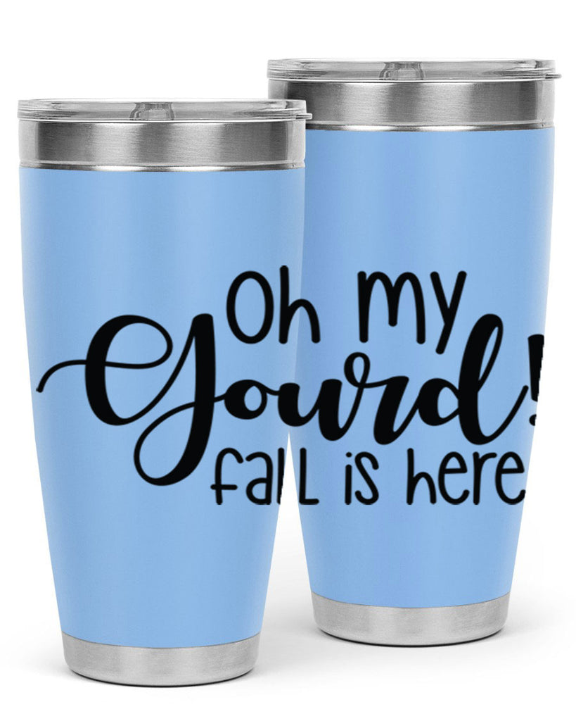 Oh My Gourd Fall Is Here 455#- fall- Tumbler