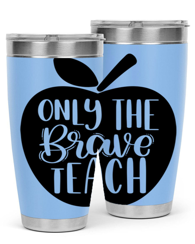 Only The Brave Teach Style 60#- teacher- tumbler