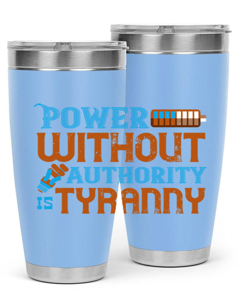 Power without authority is tyranny Style 15#- electrician- tumbler