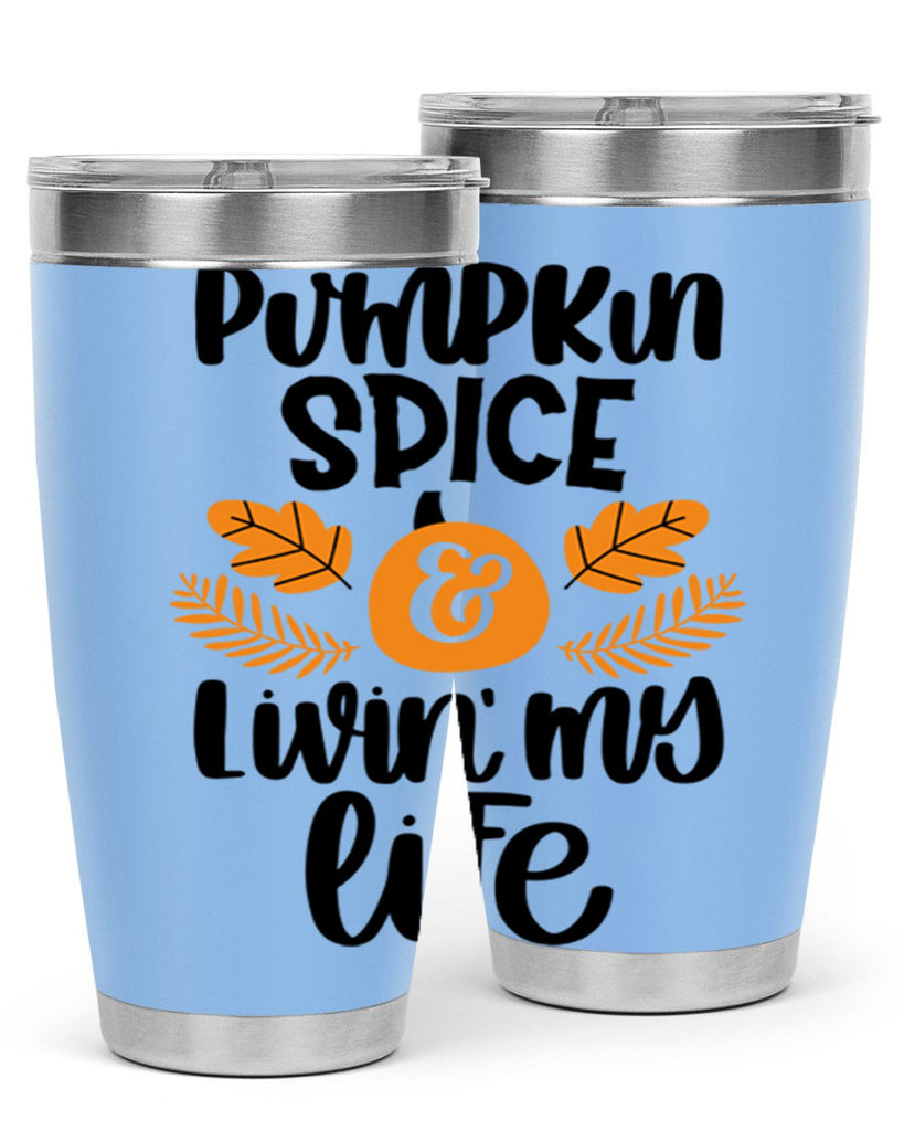Pumpkin Spice and Livin My Life 505#- fall- Tumbler