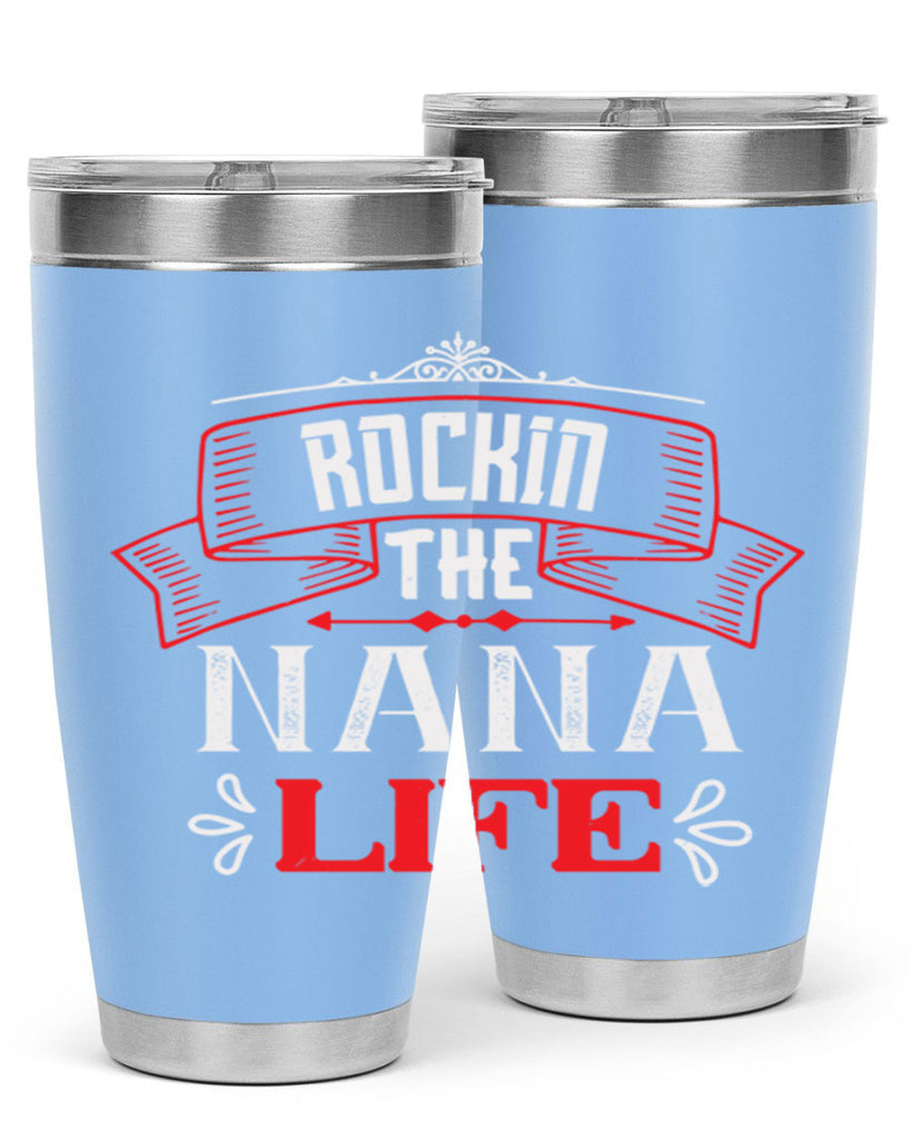 Rockin the nana life 99#- grandma - nana- Tumbler