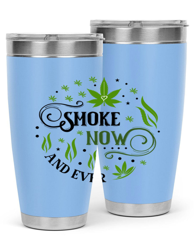 Smoke Now And Ever 231#- marijuana- Tumbler