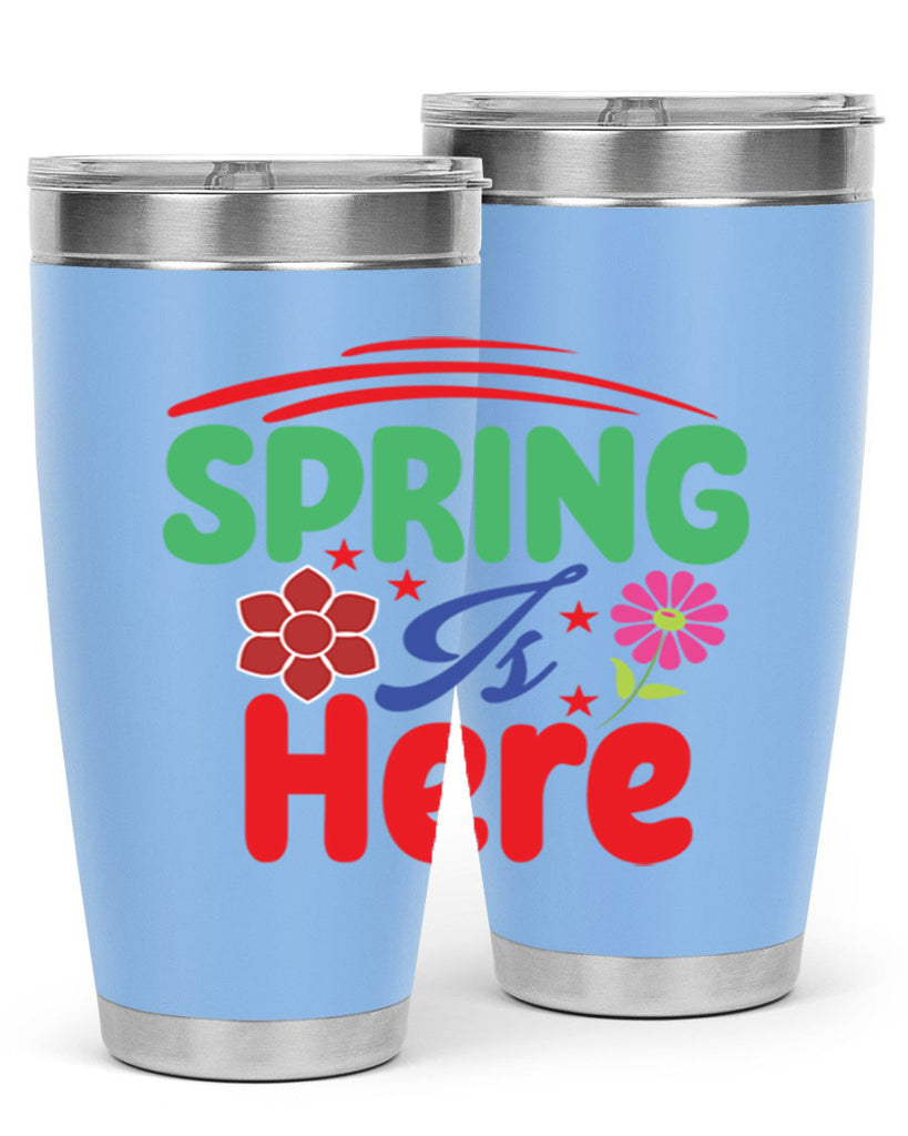 Spring Is Here 448#- spring- Tumbler