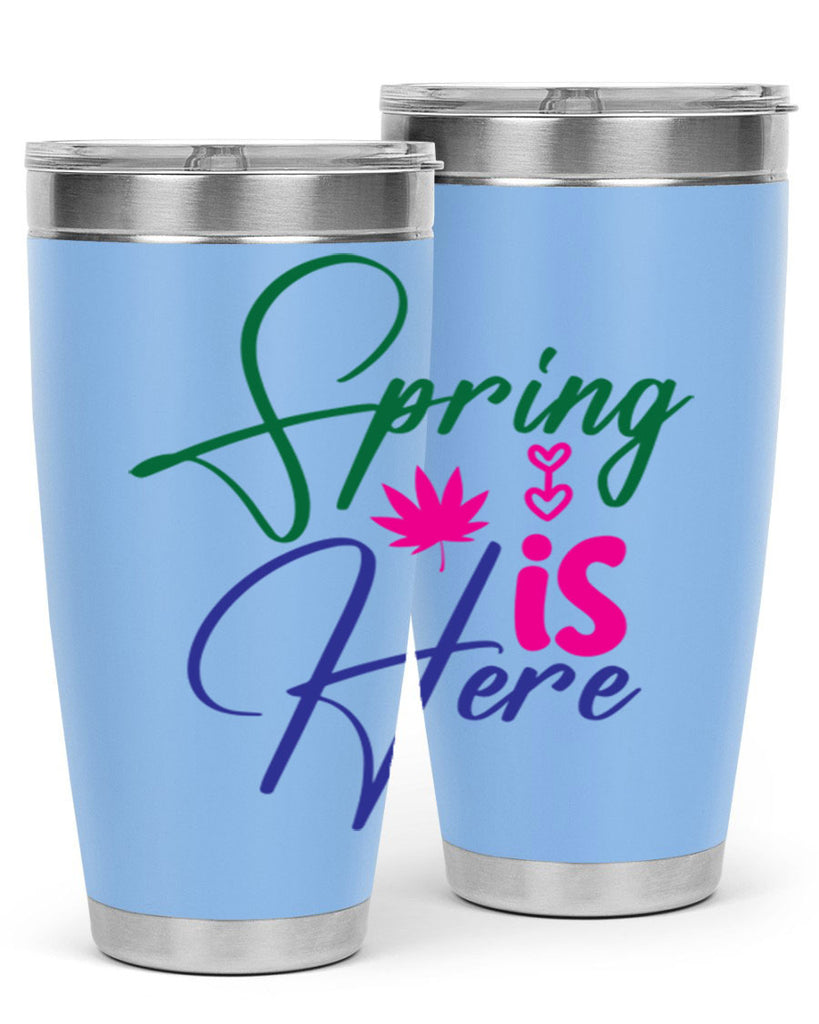 Spring Is Here 449#- spring- Tumbler