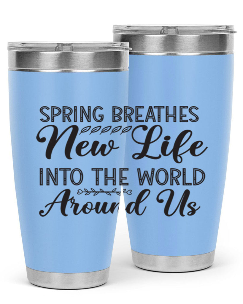 Spring breathes new life into the world around us422#- spring- Tumbler