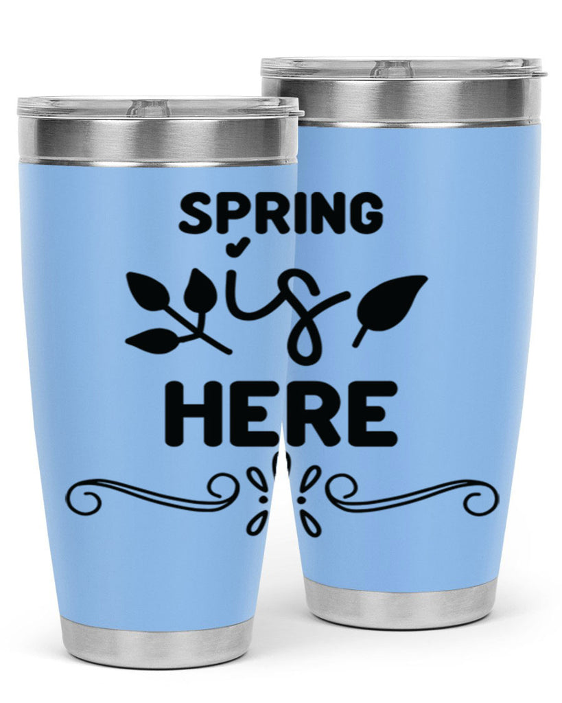 Spring is Here 444#- spring- Tumbler
