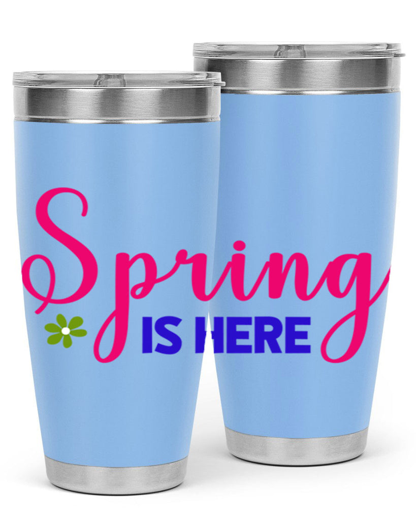 Spring is Here 455#- spring- Tumbler