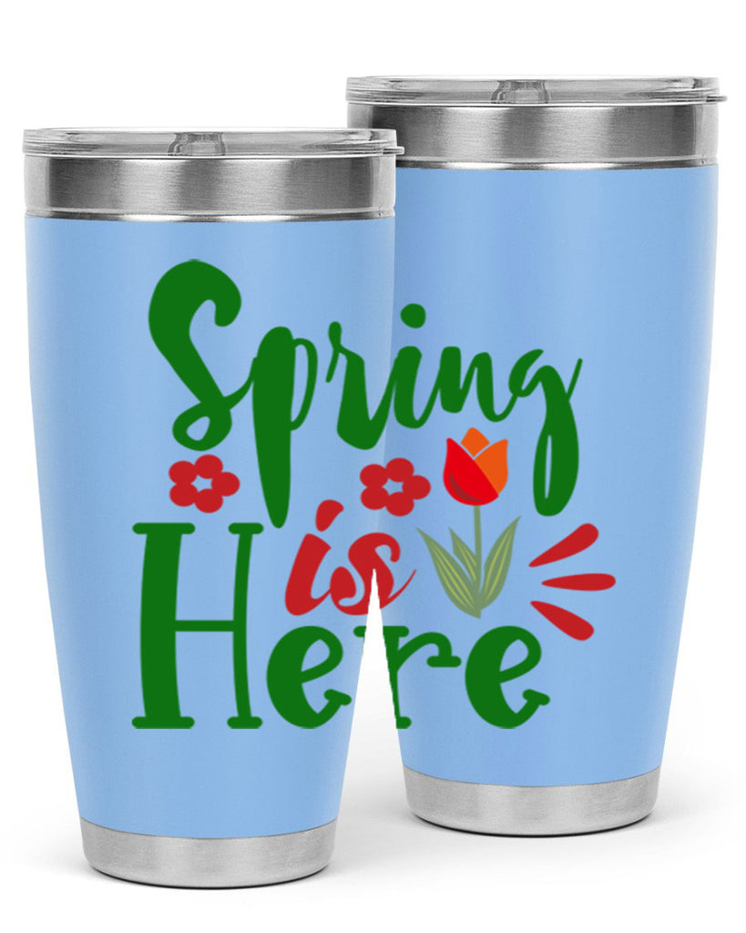 Spring is Here 497#- spring- Tumbler