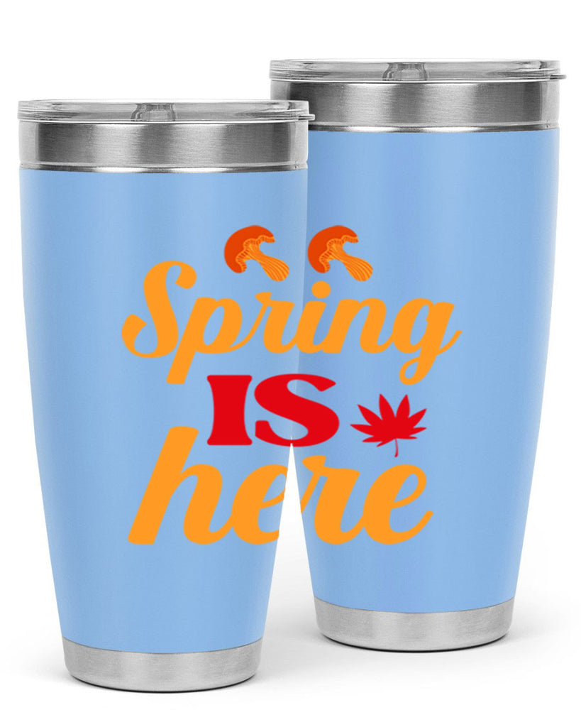 Spring is here 453#- spring- Tumbler